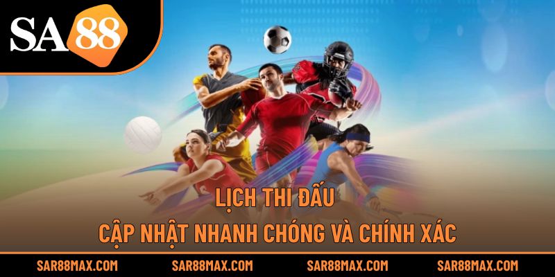 Lịch Thi Đấu – Cập Nhật Nhanh Chóng Và Chính Xác