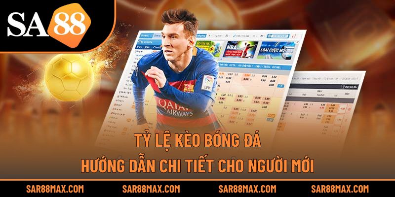 Tỷ Lệ Kèo Bóng Đá: Hướng Dẫn Chi Tiết Cho Người Mới